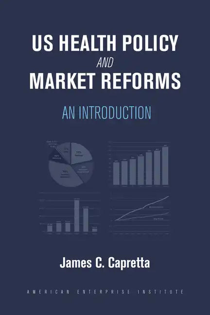 Us Health Policy and Market Reforms: An Introduction - Paperback
