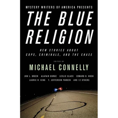Mystery Writers of America Presents The Blue Religion: New Stories About Cops, Criminals, and the Chase - Paperback