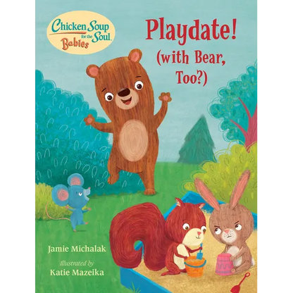 Chicken Soup for the Soul Babies: Playdate!: (With Bear, Too?) - Board Book