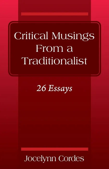 Critical Musings From a Traditionalist: 26 Essays - Paperback