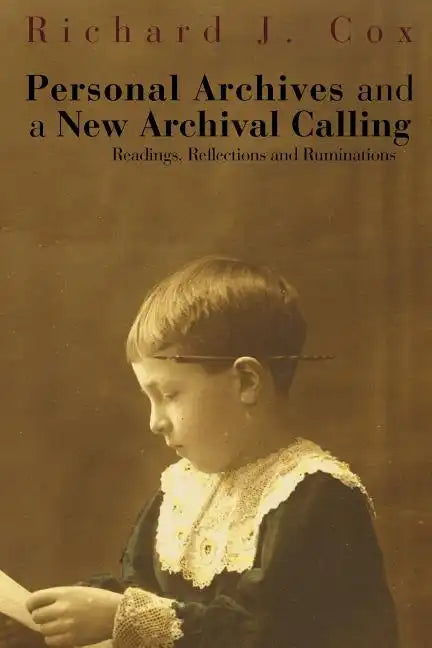 Personal Archives and a New Archival Calling: Readings, Reflections and Ruminations - Paperback