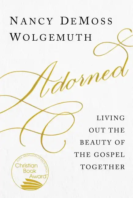 Adorned: Living Out the Beauty of the Gospel Together - Paperback
