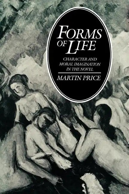 Forms of Life: Character and Moral Imagination in the Novel - Paperback