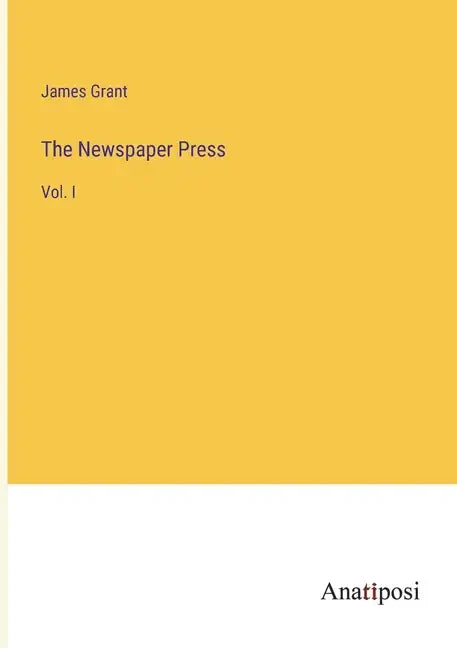 The Newspaper Press: Vol. I - Paperback