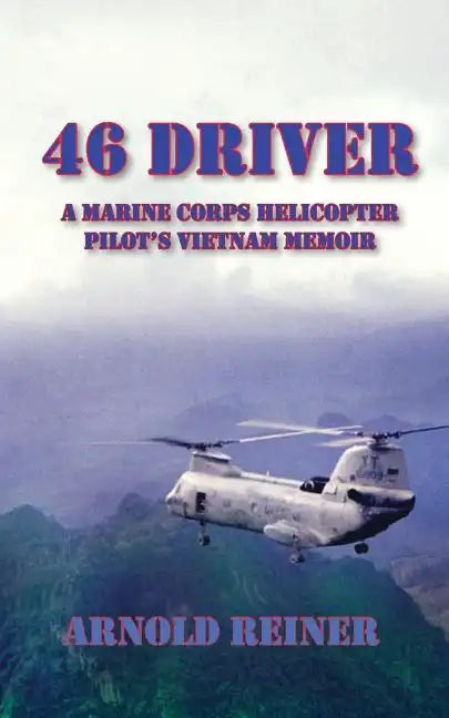 46 Driver a Marine Corps Helicopter Pilot's Vietnam Memoir - Paperback