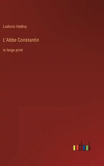 L'Abbe Constantin: in large print - Hardcover