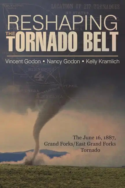 Reshaping the Tornado Belt: The June 16, 1887, Grand Forks/East Grand Forks Tornado - Paperback