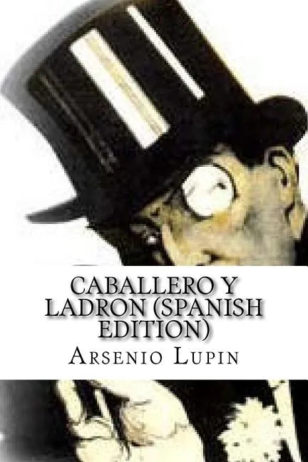 Arsenio Lupin, Caballero y Ladron (Spanish Edition) - Paperback