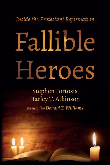 Fallible Heroes: Inside the Protestant Reformation - Paperback