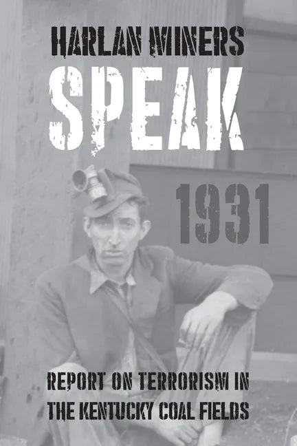 Harlan Miners Speak: Report on Terrorism in the Kentucky Coal Fields - Paperback