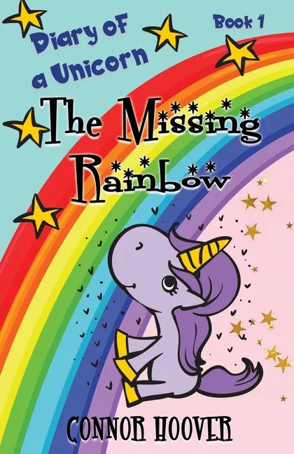 The Missing Rainbow: A Diary of a Unicorn Adventure - Paperback