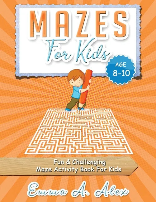 Mazes For Kids Age 8-10: Fun & challenging Maze activity Book For Kids - Paperback