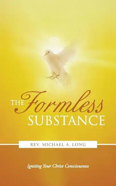 The Formless Substance: Igniting Your Christ Consciousness - Paperback