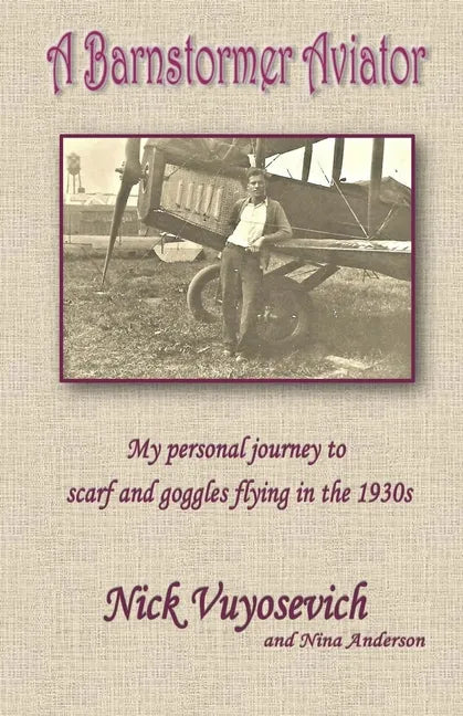 A Barnstormer Aviator: My personal journey to scarf and goggles flying in the 1930s - Paperback