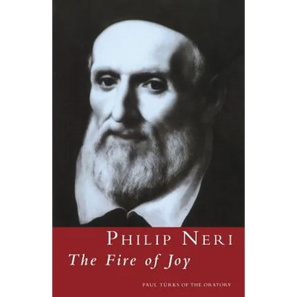 Philip Neri: The Fire of Joy: The Fire of Joy - Paperback
