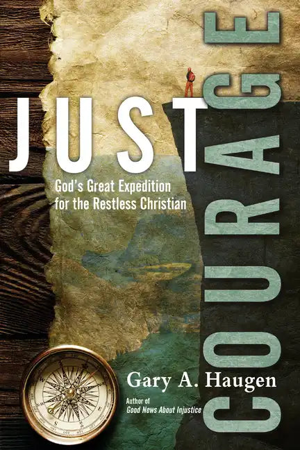 Just Courage: God's Great Expedition for the Restless Christian - Paperback