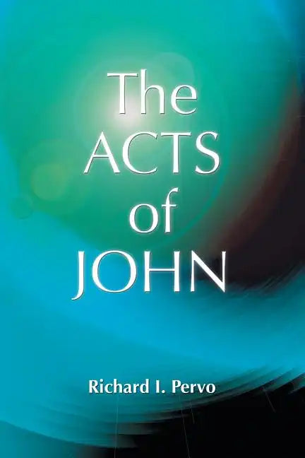 The Acts of John (Early Christian Apocrypha) - Paperback