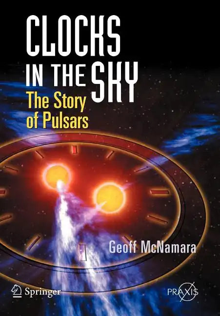 Clocks in the Sky: The Story of Pulsars - Paperback