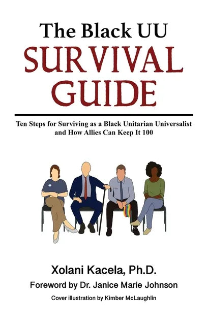 The Black UU Survival Guide: Ten Steps For Surviving as a Black Unitarian Universalist and How Allies Can Keep it 100 - Hardcover