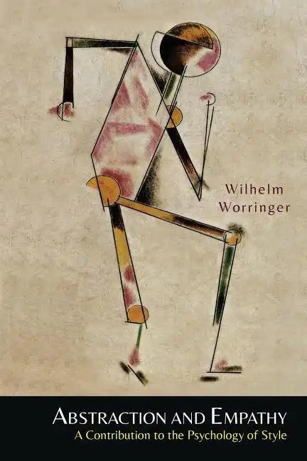 Abstraction and Empathy: A Contribution to the Psychology of Style - Paperback