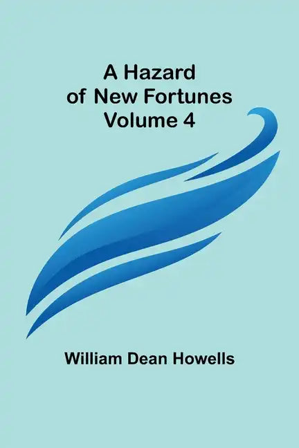 A Hazard of New Fortunes - Volume 4 - Paperback