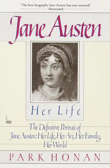 Jane Austen: Her Life: The Definitive Portrait of Jane Austen: Her Life, Her Art, Her Family, Her World - Paperback