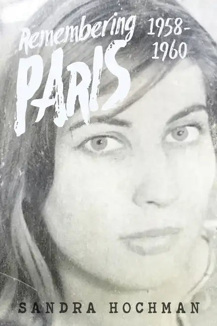 Remembering Paris 1958-1960 - Hardcover