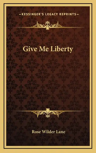 Give Me Liberty - Hardcover