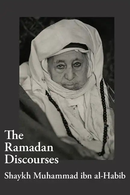 The Ramadan Discourses of Shaykh Muhammad ibn al-Habib - Paperback