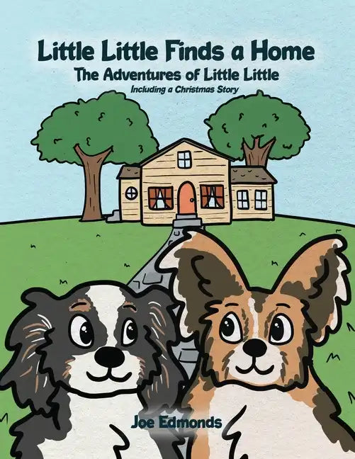 Little Little Finds a Home: The Adventures of Little Little, Including a Christmas Story - Paperback