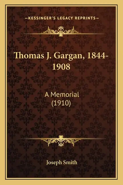Thomas J. Gargan, 1844-1908: A Memorial (1910) - Paperback