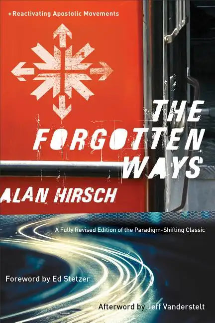 The Forgotten Ways: Reactivating Apostolic Movements - Paperback