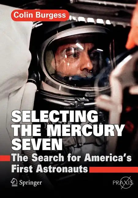 Selecting the Mercury Seven: The Search for America's First Astronauts - Paperback