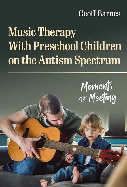 Music Therapy with Preschool Children on the Autism Spectrum: Moments of Meeting - Paperback