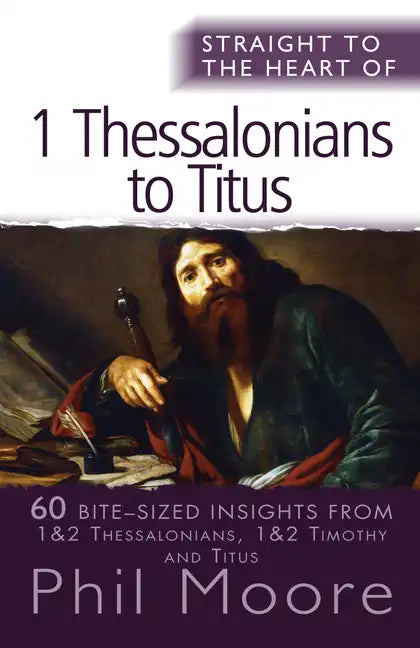 Straight to the Heart of I Thessalonians to Titus: 60 Bite-Sized Insights - Paperback