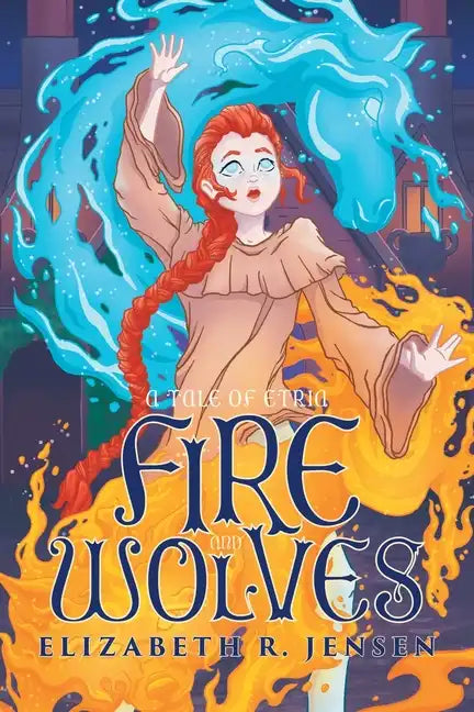 Fire and Wolves: A Tale of Etria - Paperback