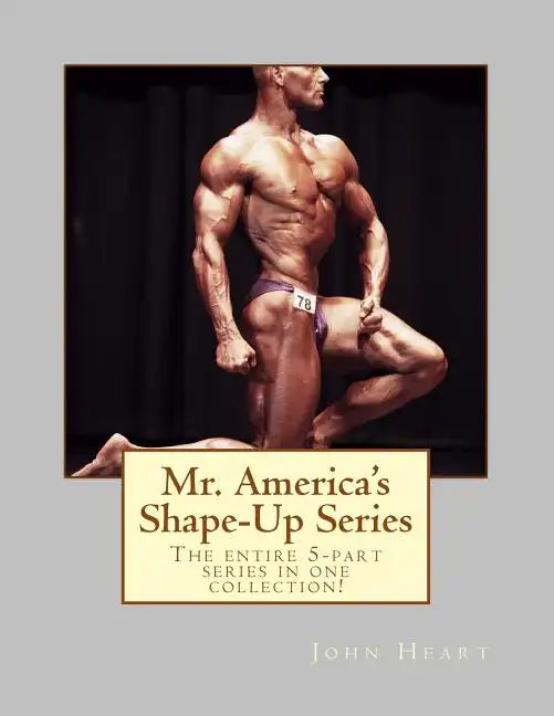 Mr. America's Shape-Up Series: The entire 5-part series here in one collection! - Paperback