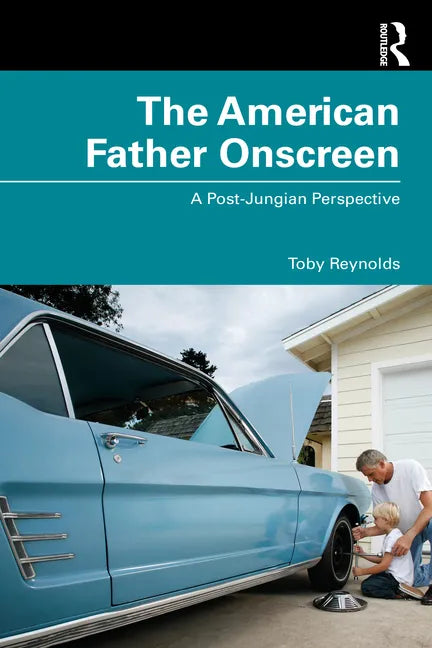 The American Father Onscreen: A Post-Jungian Perspective - Paperback