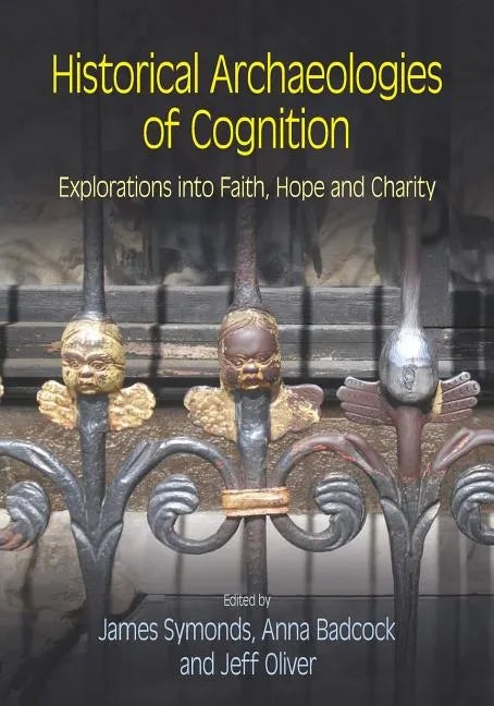 Historical Archaeologies of Cognition: Explorations into Faith, Hope and Charity - Paperback