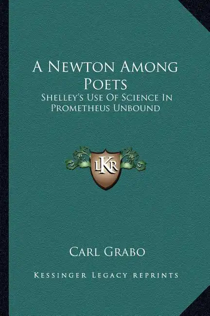 A Newton Among Poets: Shelley's Use of Science in Prometheus Unbound - Paperback