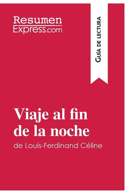 Viaje al fin de la noche de Louis-Ferdinand Céline (Guía de lectura): Resumen y análisis completo - Paperback