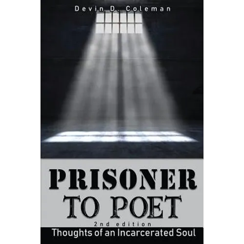 Prisoner To Poet: Thoughts of an Incarcerated Soul - Paperback