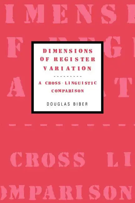 Dimensions of Register Variation: A Cross-Linguistic Comparison - Paperback