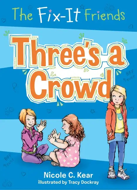 The Fix-It Friends: Three's a Crowd - Paperback