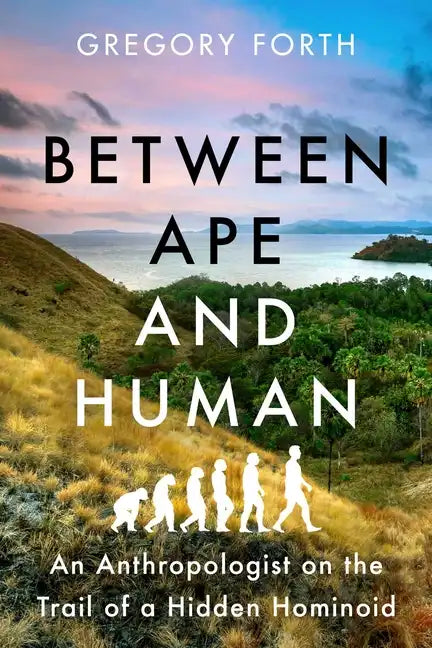 Between Ape and Human: An Anthropologist on the Trail of a Hidden Hominoid - Paperback