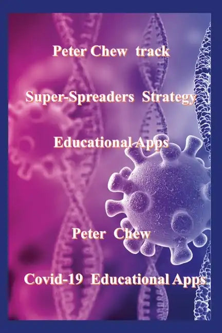 Peter Chew track super-spreaders strategy Educational Apps: Covid-19 Educational Apps - Paperback
