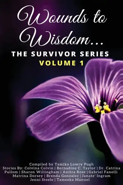 Wounds to Wisdom...The Survivor Series: Volume 1 - Paperback