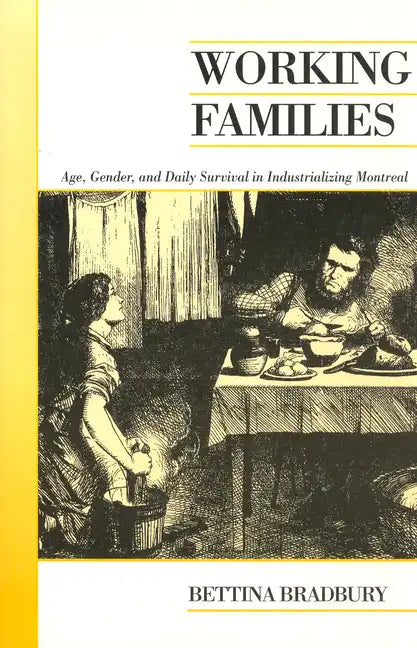 Working Families: Age, Gender, and Daily Survival in Industrializing Montreal - Paperback