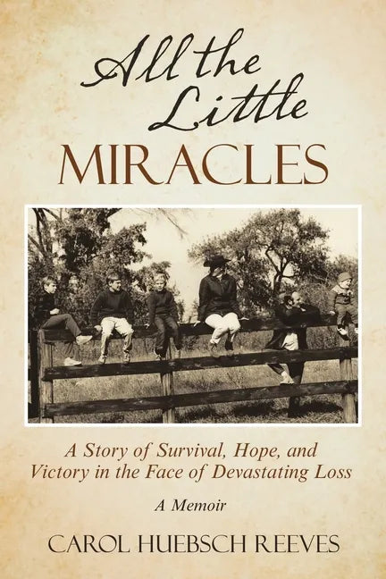 All the Little Miracles: A Story of Survival, Hope, and Victory in the Face of Devastating Loss a Memoir - Paperback