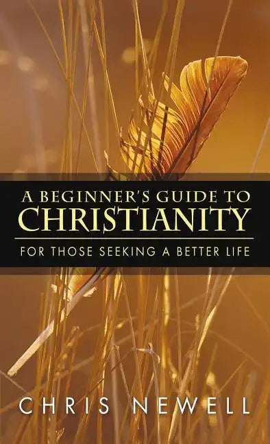 A Beginner's Guide to Christianity - Hardcover